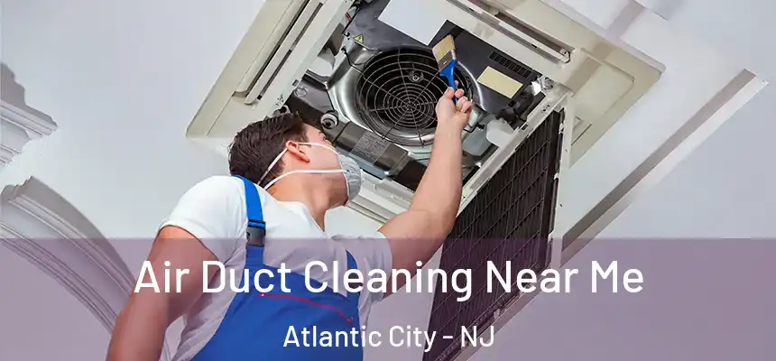  Air Duct Cleaning Near Me Atlantic City - NJ