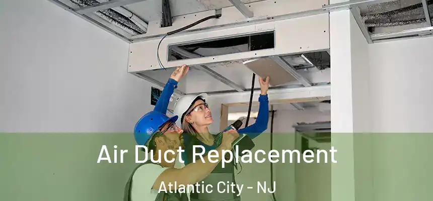  Air Duct Replacement Atlantic City - NJ