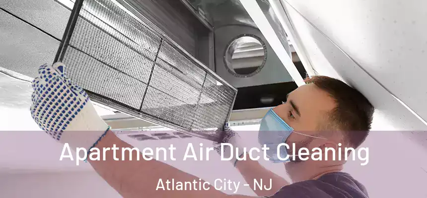  Apartment Air Duct Cleaning Atlantic City - NJ