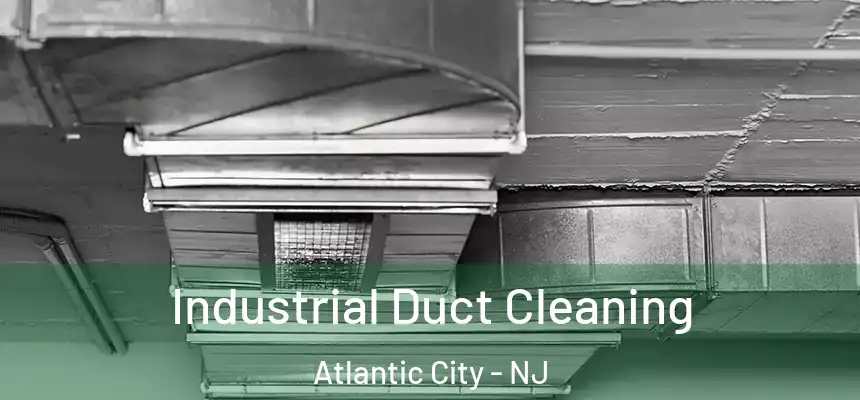 Industrial Duct Cleaning Atlantic City - NJ