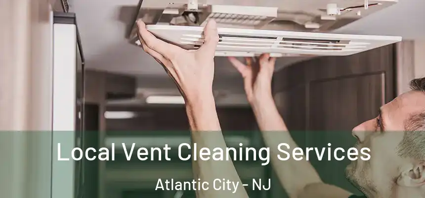  Local Vent Cleaning Services Atlantic City - NJ