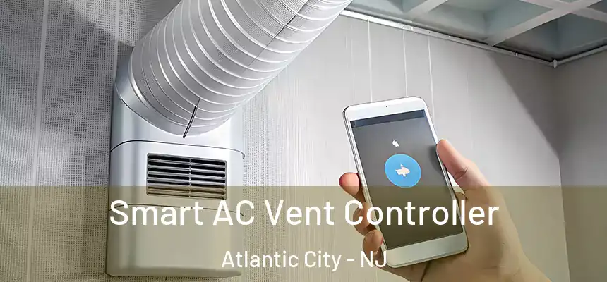 Smart AC Vent Controller Atlantic City - NJ